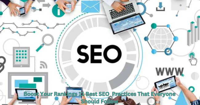 Boost Your Rankings 11 SEO Best Practices That Everyone Should Follow